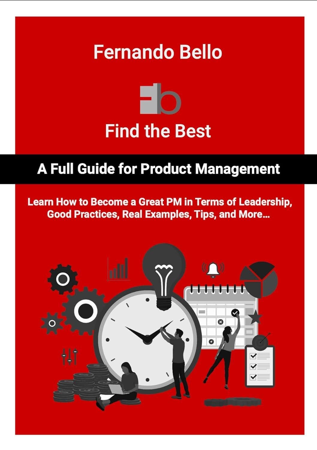 Find the Best — A Full Guide for Product Management, by Fernando Bello